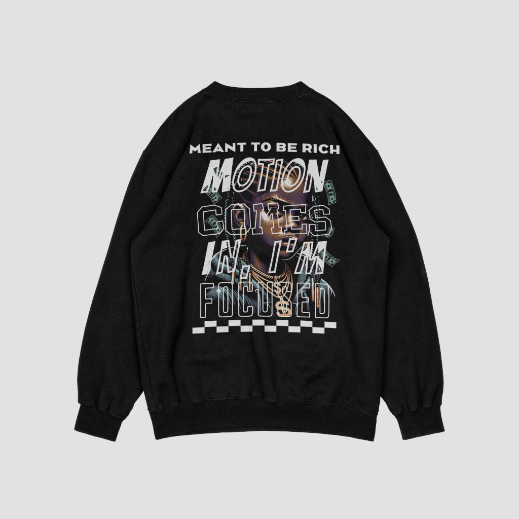 "Meant to Be Rich Graphic Sweatshirt by Motion Focused, featuring bold motivational typography and wealth-inspired design, perfect for entrepreneurs and goal-setters."